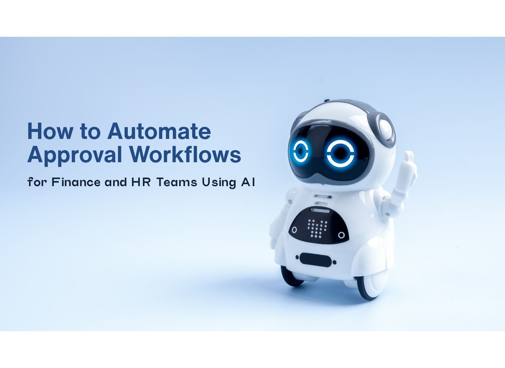 Automate Approval Workflows for Finance and HR Teams Using AI