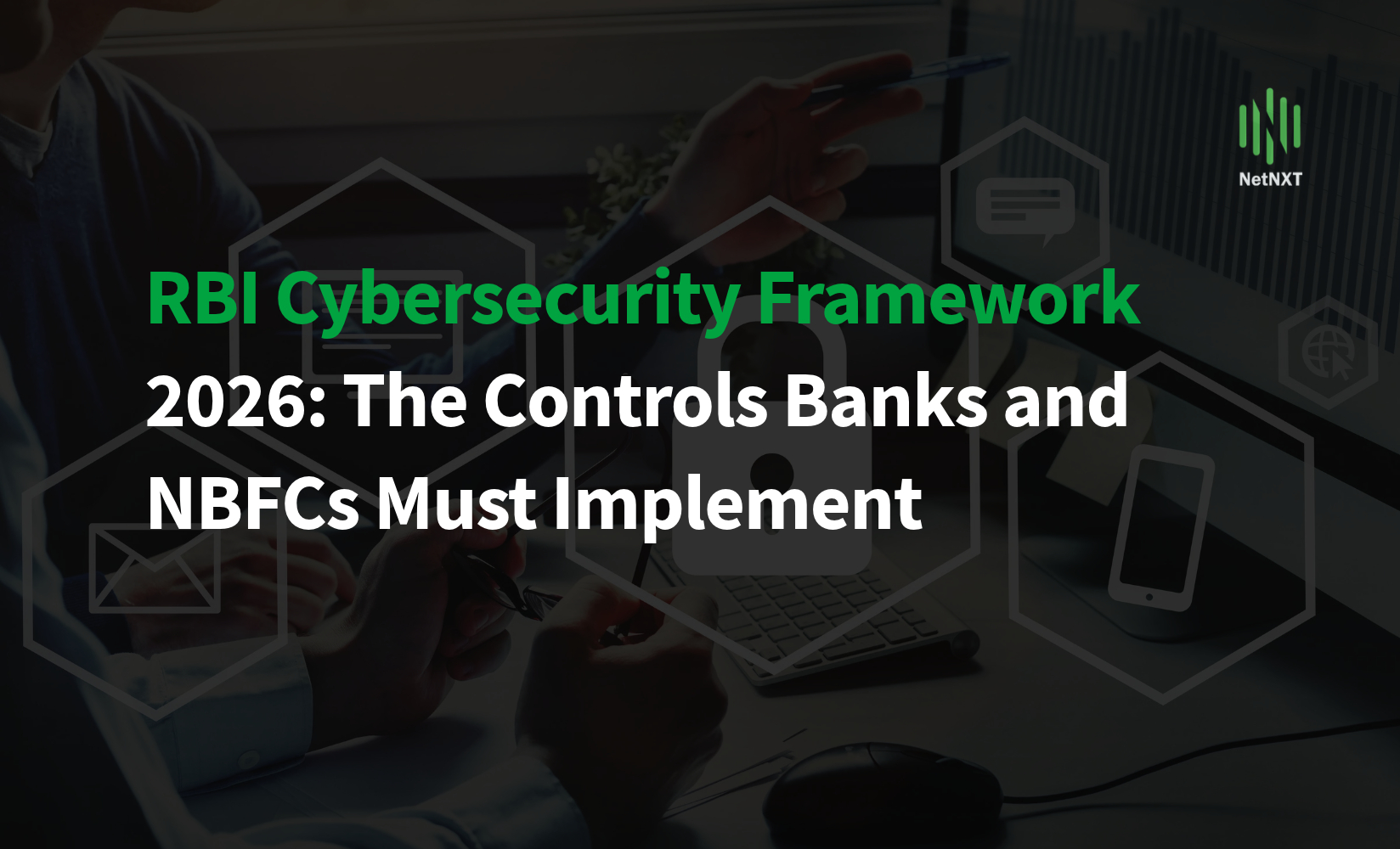 RBI Cybersecurity Framework 2026: The Controls Banks and NBFCs Must Implement